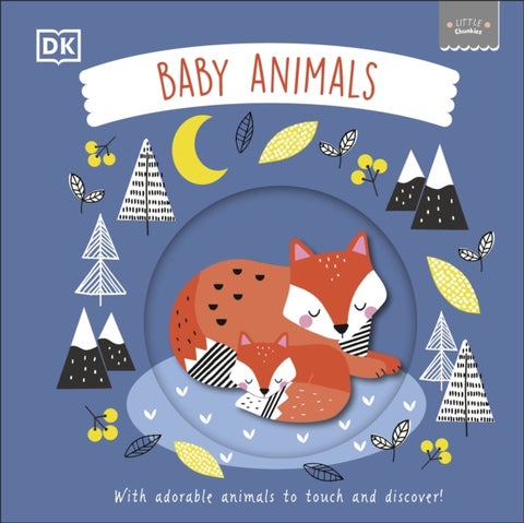 Little Chunkies: Baby Animals - With Adorable Animals to Touch and Discover!