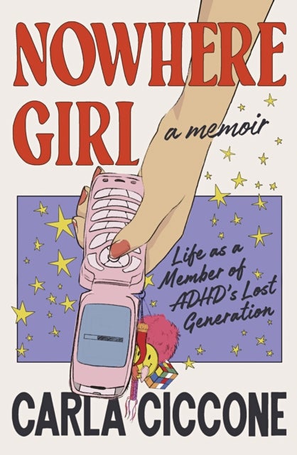 Nowhere Girl - Life as a Member of ADHD's Lost Generation