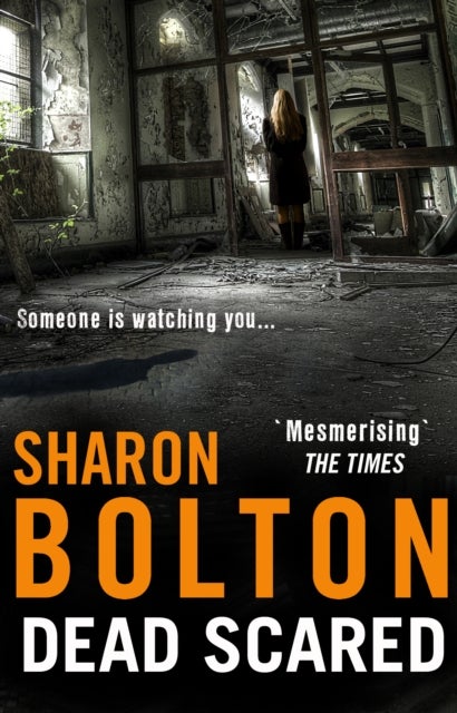 Dead Scared - Richard & Judy bestseller Sharon Bolton exposes a darker side to life in this shocking thriller (Lacey Flint, Book 2)