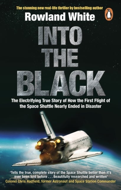 Into the Black - The electrifying true story of how the first flight of the Space Shuttle nearly ended in disaster