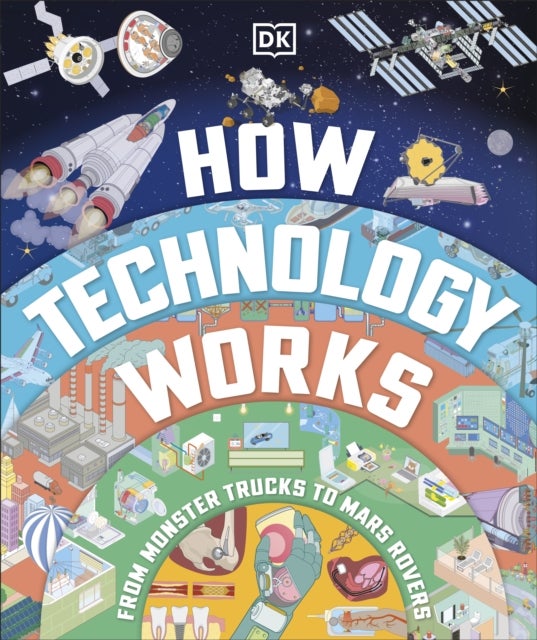 How Technology Works - From Monster Trucks to Mars Rovers