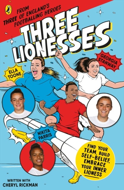Three Lionesses - Find your team, build self-belief, embrace your inner Lioness