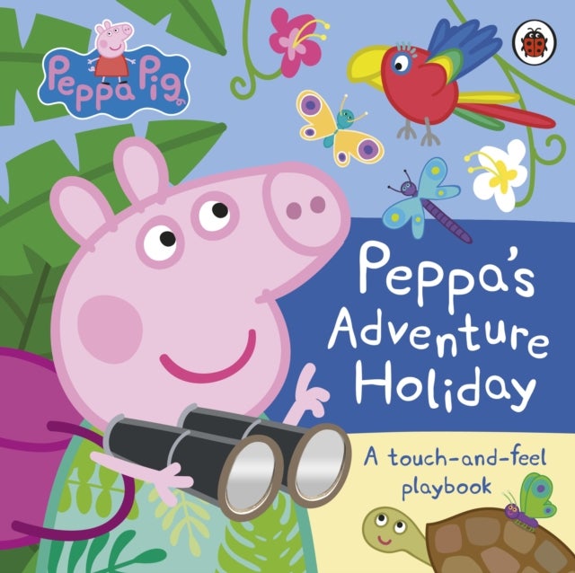 Peppa Pig: Peppa¿s Adventure Holiday - A Touch-and-Feel Playbook