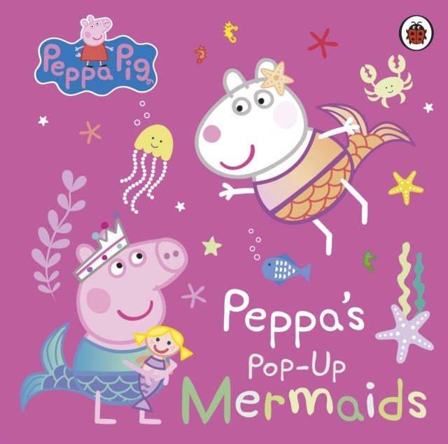 Peppa Pig: Peppa's Pop-Up Mermaids - A pop-up book