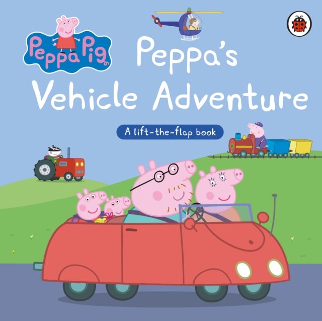 Peppa Pig: Peppa’s Vehicle Adventure - A Lift-the-Flap Book
