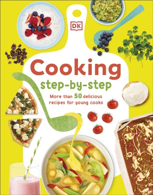 Cooking Step-By-Step - More than 50 Delicious Recipes for Young Cooks