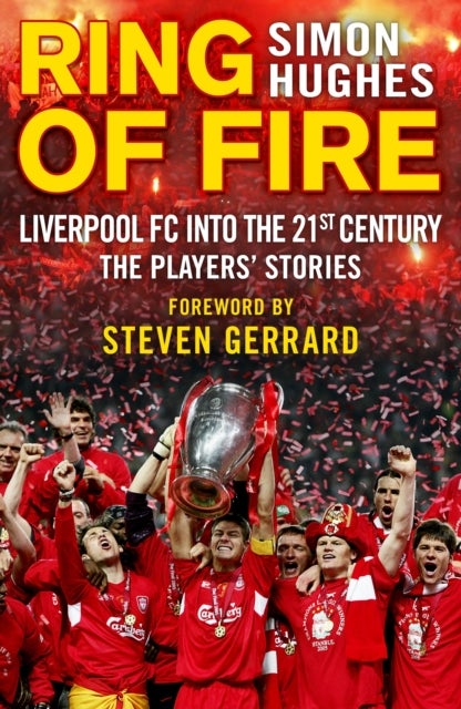 Ring of Fire - Liverpool into the 21st century: The Players' Stories