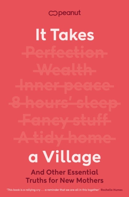 It Takes a Village - And Other Essential Truths for New Mothers