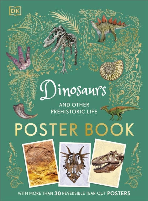 Dinosaurs and Other Prehistoric Life Poster Book - With More Than 30 Reversible Tear-Out Posters
