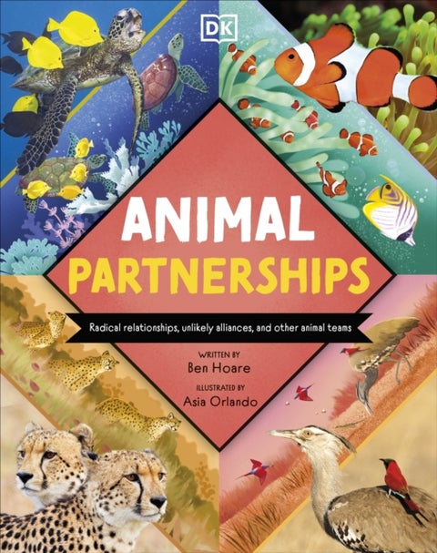 Animal Partnerships - Radical Relationships, Unlikely Alliances, and Other Animal Teams