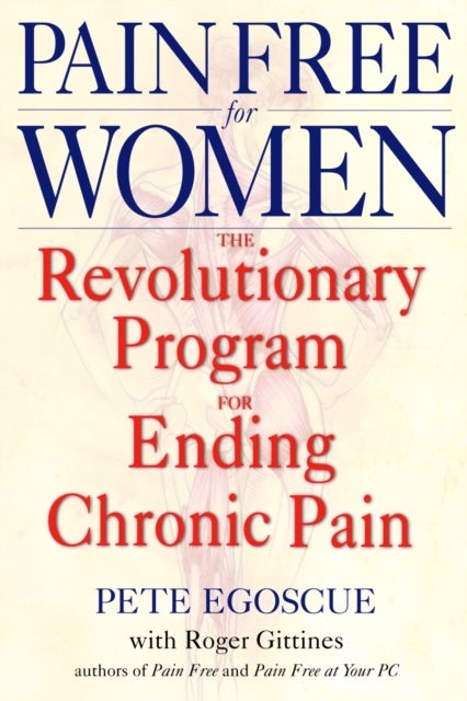 Pain Free for Women - The Revolutionary Program for Ending Chronic Pain