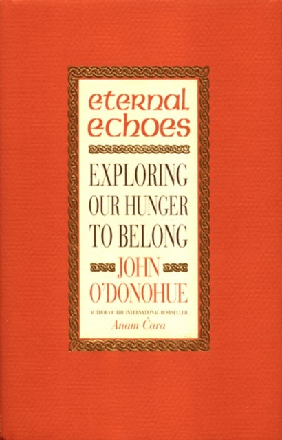 Eternal Echoes - Exploring Our Hunger To Belong