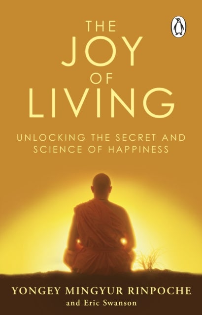 Joy of Living - Unlocking the Secret and Science of Happiness