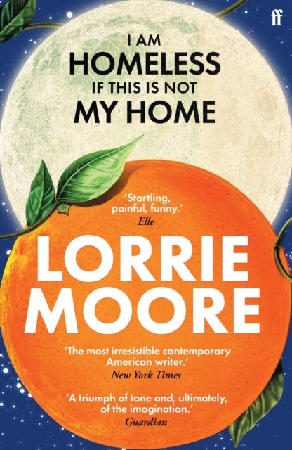 I Am Homeless If This Is Not My Home - 'The most irresistible contemporary American writer.' NEW YORK TIMES BOOK REVIEW