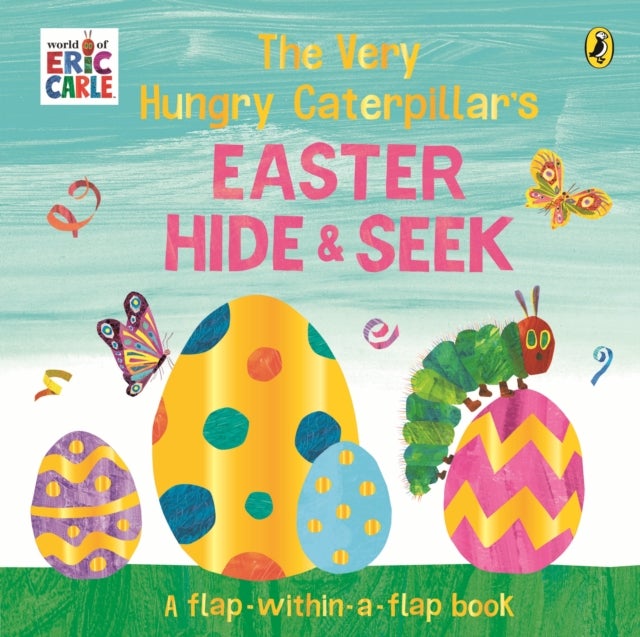 The Very Hungry Caterpillar: Easter Hide-and-Seek - A Lift-the-Flap book
