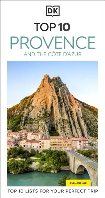 DK Top 10 Provence and the Côte d''Azur - Top 10 lists for your perfect trip, plus an all-weather folded map