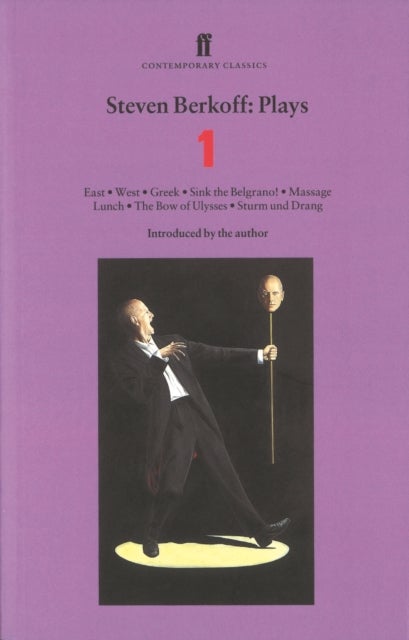 Steven Berkoff Plays 1 - East; West; Greek; Sink the Belgrano!; Massage Lunch; The Bow of Ulysses; Sturm und Drang