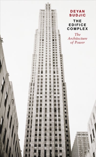 Edifice Complex - The architecture of power