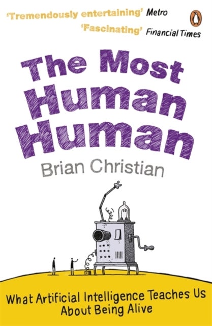 Most Human Human - What Artificial Intelligence Teaches Us About Being Alive