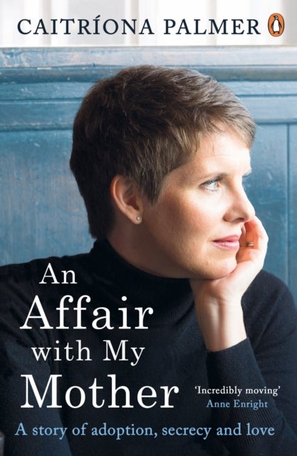 An Affair with My Mother - A Story of Adoption, Secrecy and Love