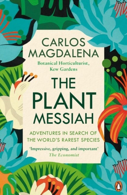 The Plant Messiah - Adventures in Search of the World’s Rarest Species