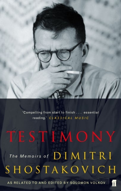 Testimony - The Memoirs of Dmitri Shostakovich as related to and edited by  Solomon Volkov
