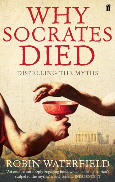 Why Socrates Died - Dispelling the Myths
