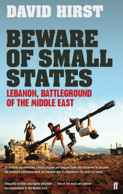 Beware of Small States - Lebanon, Battleground of the Middle East