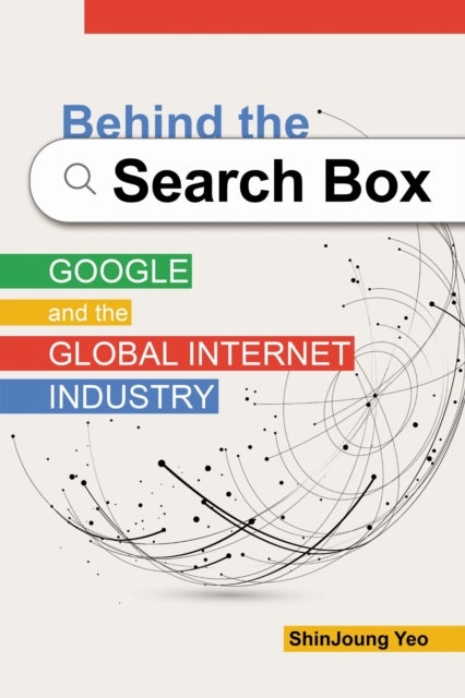 Behind the Search Box - Google and the Global Internet Industry