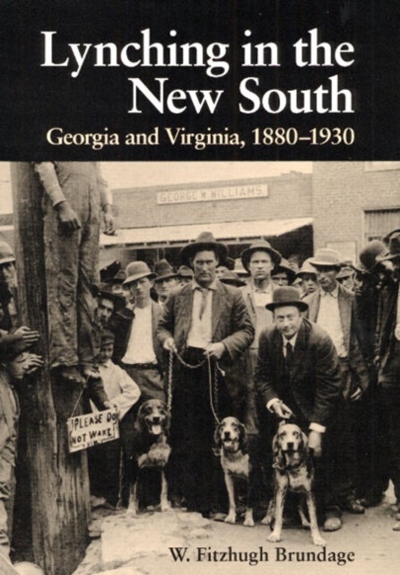 Lynching in the New South – Georgia and Virginia, 1880–1930 - Georgia and Virginia, 1880-1930