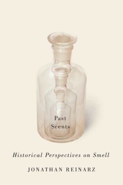 Past Scents - Historical Perspectives on Smell