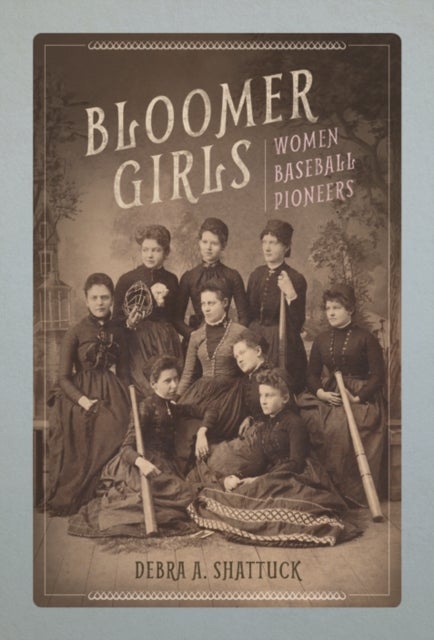 Bloomer Girls - Women Baseball Pioneers