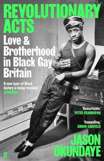 Revolutionary Acts - Love & Brotherhood in Black Gay Britain