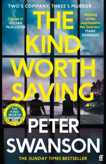 The Kind Worth Saving - 'Nobody writes psychopaths like Swanson.' Mark Edwards