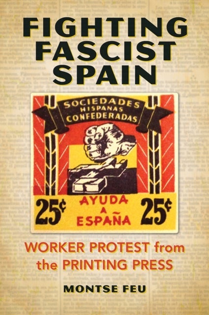 Fighting Fascist Spain – Worker Protest from the Printing Press
