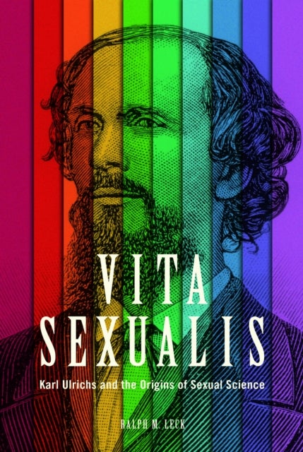 Vita Sexualis – Karl Ulrichs and the Origins of Sexual Science - Karl Ulrichs and the Origins of Sexual Science