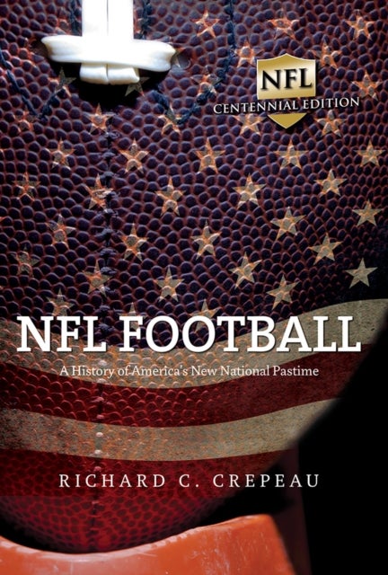 NFL Football - A History of America's New National Pastime