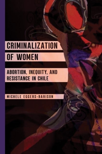 Criminalization of Women - Abortion, Inequity, and Resistance in Chile