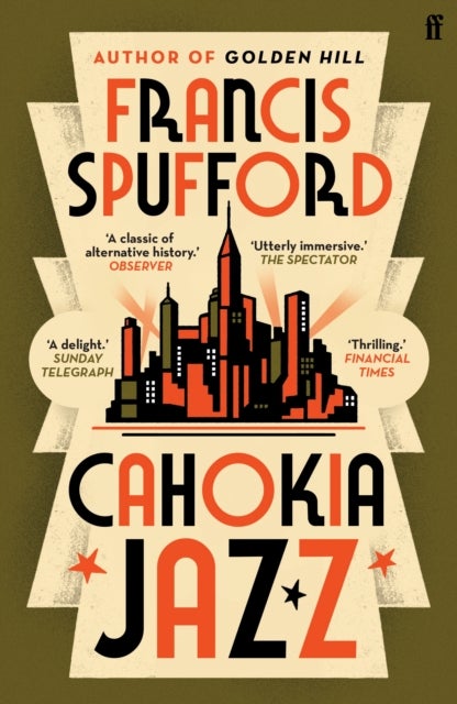 Cahokia Jazz - From the prizewinning author of Golden Hill ‘the best book of the century’ Richard Osman