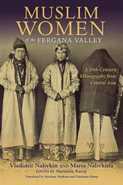 Muslim Women of the Fergana Valley - A 19th-Century Ethnography from Central Asia