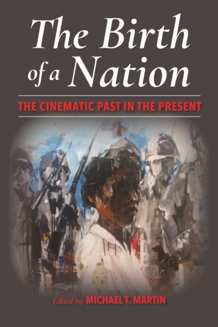 The Birth of a Nation - The Cinematic Past in the Present