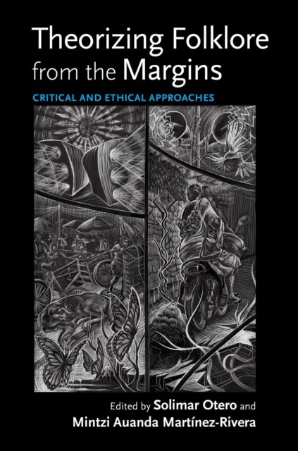 Theorizing Folklore from the Margins - Critical and Ethical Approaches