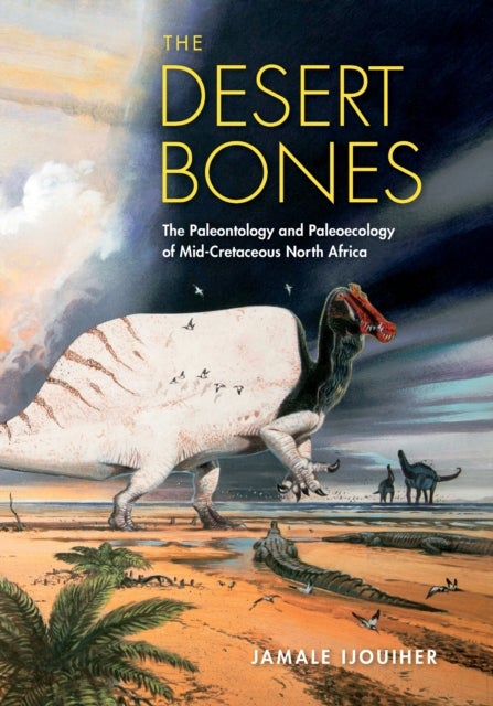The Desert Bones - The Paleontology and Paleoecology of Mid-Cretaceous North Africa