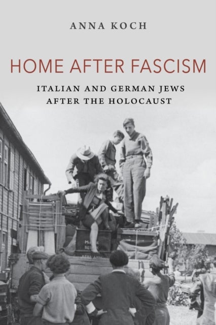 Home after Fascism - Italian and German Jews after the Holocaust