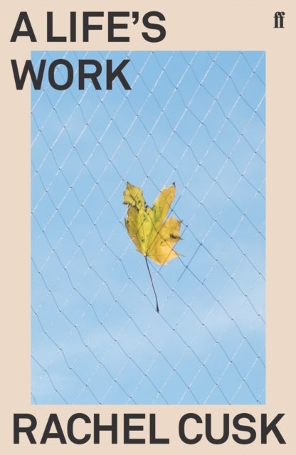 Life''s Work - On Becoming a Mother 'A writer of almost electrifying intensity' Irish Times