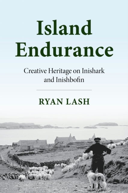 Island Endurance - Creative Heritage on Inishark and Inishbofin
