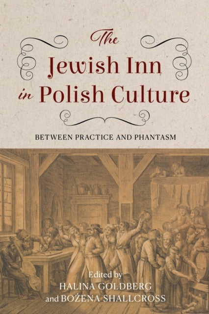 The Jewish Inn in Polish Culture - Between Practice and Phantasm