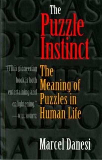 The Puzzle Instinct - The Meaning of Puzzles in Human Life