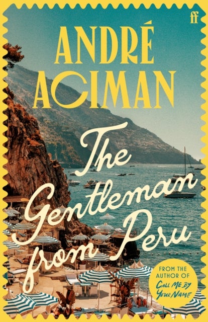 The Gentleman From Peru - A dazzling summer story from the bestselling author of Call Me By Your Name