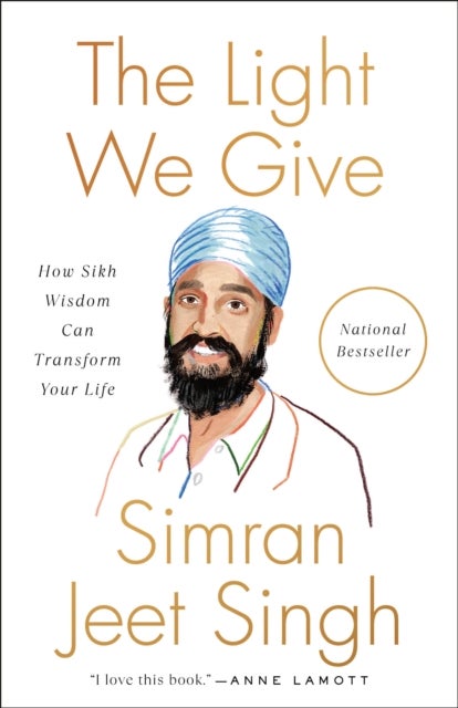 The Light We Give - How Sikh Wisdom Can Transform Your Life